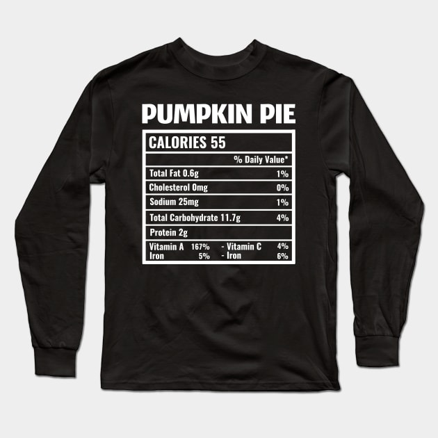 Pumpkin Pie Nutrition Facts Thanksgiving Long Sleeve T-Shirt by TheMjProduction
